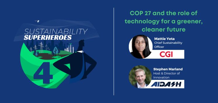 Sustainability Superheroes Ep 4: COP 27 and the role of technology for a greener, cleaner future