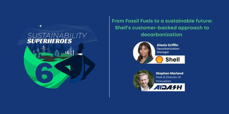 Sustainability Superheroes Ep 6: From fossil fuels to a sustainable future: Shell’s customer-backed approach to decarbonization